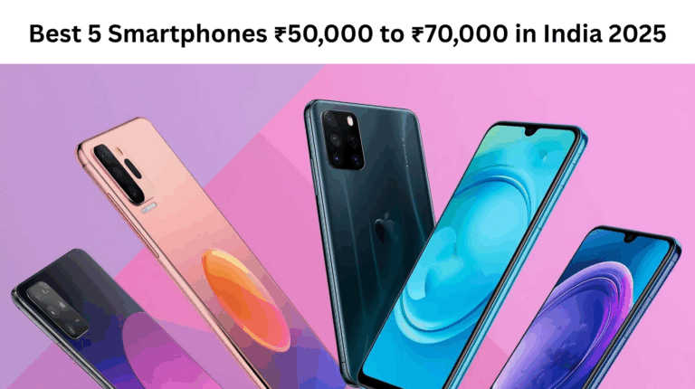 Best 5 Smartphones ₹50,000 to ₹70,000 in India