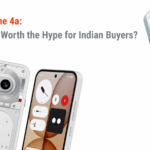 Nothing Phone 4a Is It Actually Worth the Hype for Indian Buyers